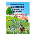 Matematica si explorarea mediului. Exercitii si probleme - Clasa pregatitoare, Clasa 1, Clasa 2 - Gheorghe-Adalbert Schneider