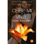 Cere-mi ce vrei, acum si oricand! - Megan Maxwell