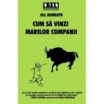 Cum sa vinzi marilor companii - Jill Konrath