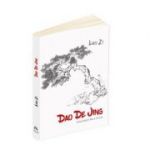 Dao De Jing (Cartea despre Dao si Virtute) - Lao Zi