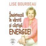 Inainteaza in varsta si castiga energie! - Lise Bourbeau