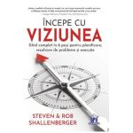 Incepe cu viziunea - Steven Shallenberger, Rob Shallenberger