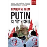 Putin si putinismul - Francoise Thom