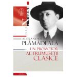 Alexandru Plamadeala: Un promotor al frumusetii clasice