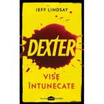 Dexter 1: Vise intunecate - Jeff Lindsay