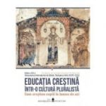 Educatia crestina intr-o cultura pluralista. Cum crestem copiii in lumea de azi. Volumul 2