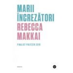 Marii increzatori - Rebecca Makkai