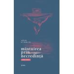 Mintuirea prin necredinta. Poeme cristice - Valeriu Stancu