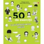 50 de exercitii ca sa gandesti mereu pozitiv - Philippe Auriol