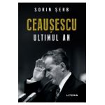 Ceausescu. Ultimul an - Sorin Serb