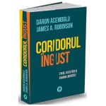 Coridorul ingust. State, societati si soarta libertatii - Daron Acemoglu, James A. Robinson
