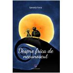 Despre frica de necunoscut - Speranta Farca