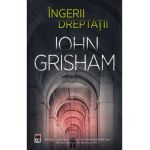 Ingerii dreptatii - John Grisham