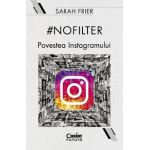 #Nofilter. Povestea Instagramului - Sarah Frier