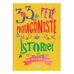 33 de fete protagoniste ale istoriei