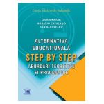 Alternativa educationala Step by Step. Abordari teoretice si pragmatice - Horatiu Catalano, Ion Albulescu