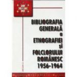 Bibliografia generala a etnografiei si folclorului romanesc. 1956-1964