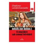 Destine controversate vol.1: Madalina Manole - Dan-Silviu Boerescu