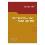Drept procesual civil. Partea generala - Gheorghe Durac
