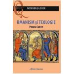 Umanism si teologie. Paideia Christi - Werner Jaeger