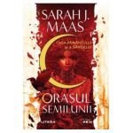 Orasul Semilunii. Casa Pamantului si a Sangelui - Sarah J. Maas