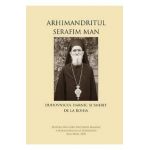 Arhimandritul Serafim Man: Duhovnicul harnic si smerit de la Rohia