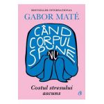 Cand corpul spune nu - Gabor Mate