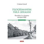 Filogermanism fara germani. Romania in cautarea europenitatii - Cristian Cercel