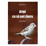 Aripi ca sa pot zbura - Adela Mitrescu