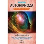 Autohipnoza pe intelesul tuturor - Valerie Austin