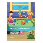 Caietul lui Pictorici. Caiet de arte vizuale si abilitati practice - Clasa pregatitoare - Adina Achim, Emanuela Patrichi