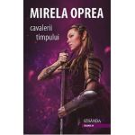 Cavalerii timpului Vol.3: Izbanda - Mirela Oprea
