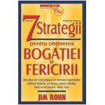 7 strategii pentru obtinerea bogatiei si fericirii Ed.3 - Jim Rohn