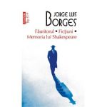 Fauritorul. Fictiuni. Memoria lui Shakespeare - Jorge Luis Borges