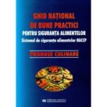 Ghid national de bune practici pentru siguranta alimentelor. Produse culinare - coord. Viorel Marin, Teofil Vultur