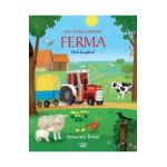 Hai sa descoperim ferma. Carte de explorat - Sebastien Braun