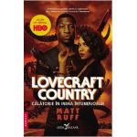 Lovecraft Country. Calatorie in inima intunericului - Matt Ruff