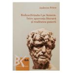 Redescifrandu-l pe Seneca. Intre aparenta literara si realitatea puterii - Andreea Petcu