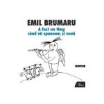 A fost un timp cand va spuneam si voua + CD - Emil Brumaru