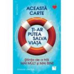 Aceasta carte ti-ar putea salva viata! Stiinta de a trai mai mult si mai bine! - Graham Lawton