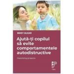 Ajuta-ti copilul sa evite comportamentele autodistructive - Mandy Saligari
