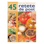 Cele mai delicioase 45 retete de post