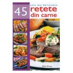 Cele mai delicioase 45 retete din carne