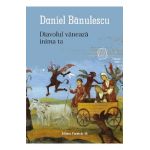 Diavolul vaneaza inima ta - Daniel Banulescu