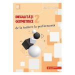 Inegalitati geometrice. De la initiere la performanta Vol.2 - Marin Chirciu