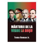 Marturii de la verde la rosu - Toma Roman Jr.