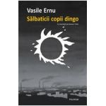 Salbaticii copii dingo Ed.2 - Vasile Ernu