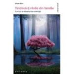 Vindeca-ti ranile din familie. Cum sa te eliberezi de suferinta - Juliette Allais