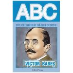 ABC Tot ce trebuie sa stii despre Victor Babes