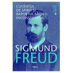 Opere esentiale. Vol.4: Cuvantul de spirit si raportul sau cu inconstientul - Sigmund Freud